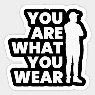 YUO ARE WHAT YOU WEAR (B) Sticker